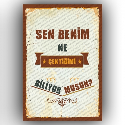 Sen Benim Ne Çektiğimi Ahşap Retro Poster