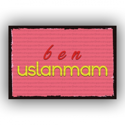  Ben uslanmam Retro Ahşap Poster