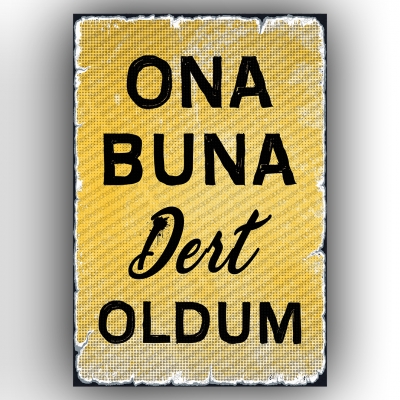 Ona Buna Dert Oldum Ahşap Retro Poster