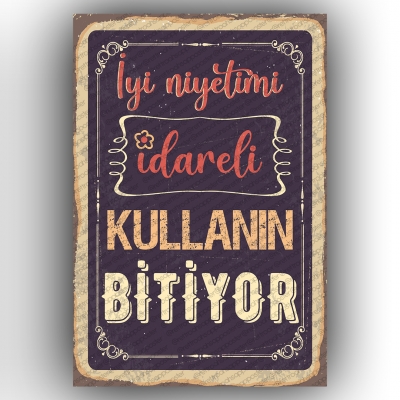  İyi niyetimi idareli kullanın, bitiyor... 