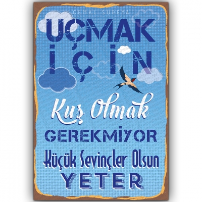 Uçmak için kuş olmak gerekmiyor küçük sevinçler olsun yeter Ahşap Retro Poster