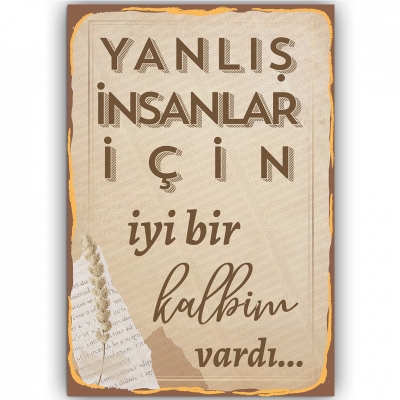 Yanlış insanlar için iyi bir kalbim vardı Ahşap Retro Poster