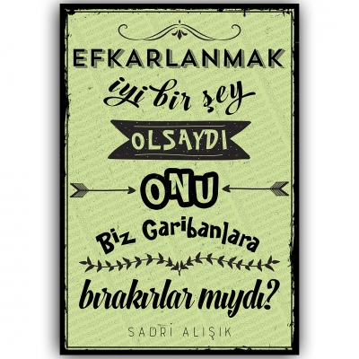 Efkarlanmak İyi Bir şey Olsaydı Onu Biz Garibanlara Bırakırlar mıydı? Ahşap Retro Poster