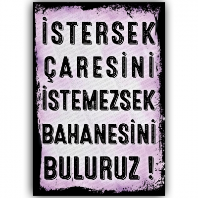 İstersek çaresini istemezsek bahanesini buluruz Ahşap Retro Poster