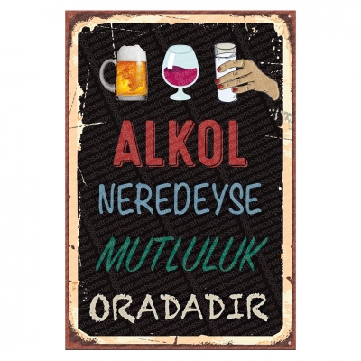 Alkol Neredeyse Mutluluk Oradadır Ahşap Retro Poster