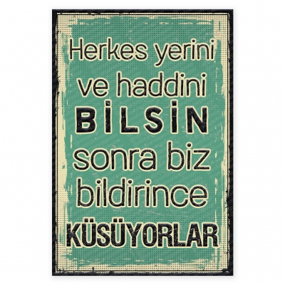 Herkes yerini ve haddini bilsin biz bildirince küsüyorlar Ahşap Retro Poster