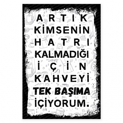 Artık kimsenin hatrı kalmadığı için kahveyi tek başıma içiyorum Ahşap Retro Poster