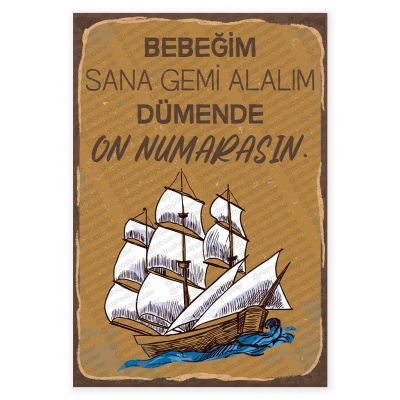 Bebeğim sana gemi alalım dümende 10 numarasınAhşap Retro Poster