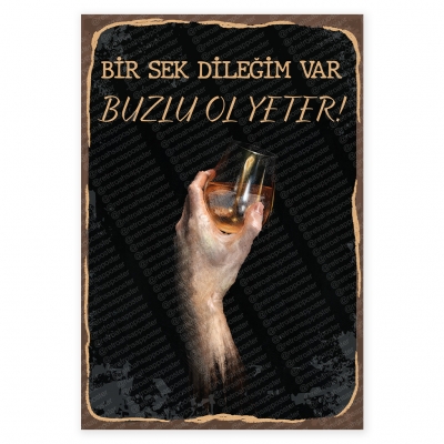 Bir sek dileğim var buzlu ol yeter Ahşap Retro Poster