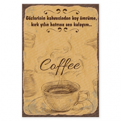 Gözlerinin kahvesinden koy ömrüme kırk yılın hatrına sen kalayım Ahşap Retro Poster