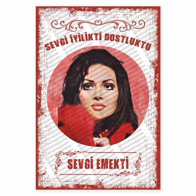 Sevgi iyilikti dostuluktu sevgi emekti. Türkan Şoray Ahşap Retro Poster