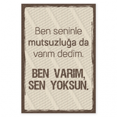Ben seninle mutsuzluğa da varım dedim Ahşap Retro Poster