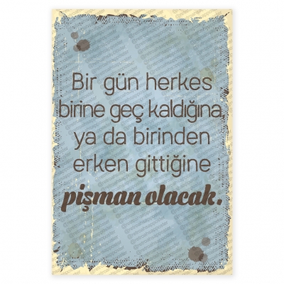 Bir gün herkes birine geç kaldığına yada birinden erken gittiğine pişman olacak Ahşap Retro Poster
