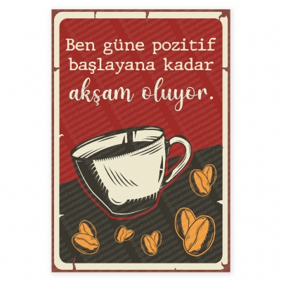 Ben güne pozitif başlayana kadar akşam oluyor Ahşap Retro Poster