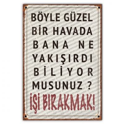Böyle güzel bir havada bana ne yakışırdı biliyormusunuz?  Ahşap Retro Poster
