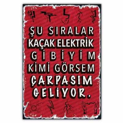 Şu sıralar kaçak elektrik gibiyim kimi görsem çarpasım geliyor Ahşap Retro Poster