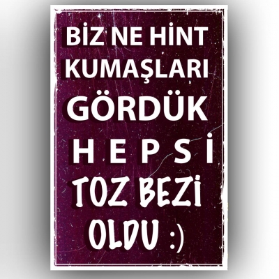 Biz ne hint kumaşları gördük hepsi toz bezi oldu Ahşap Retro Poster