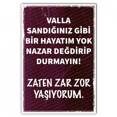 Valla sandığınız gibi bir hayatım yok nazar değdirip durmayın Ahşap Retro Poster