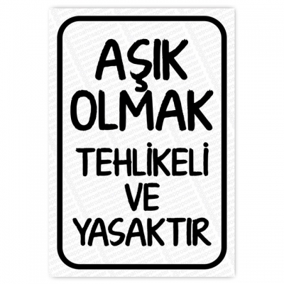 AŞIK OLMAK TEHLİKELİ VE YASAKTIR Ahşap Retro Poster