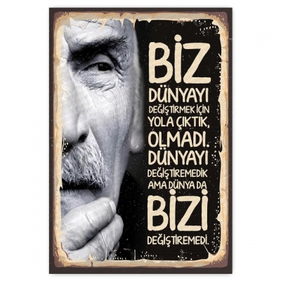 BİZ BU DÜNYAYI DEĞİŞTİRMEK İÇİN YOLA ÇIKTIK, OLMADI. Ahşap Retro Poster