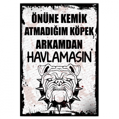 ÖNÜNE KEMİK ATMADIĞIM KÖPEK ARKAMDAN HAVLAMASIN Ahşap Retro Poster