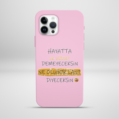 Hayatte ne oldum demeyeceksin ne oluyor lan diyeceksin Lansman Telefon Kılıfı