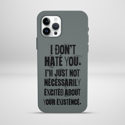 I Dont Hate Yout Im Just Not Necessarily Lansman Telefon Kılıfı