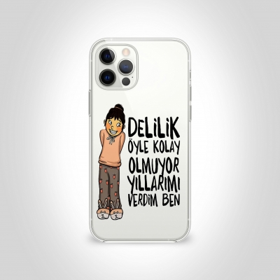Delilik öyle kolay olmuyor yıllarımı verdim ben Şeffaf Telefon Kılıfı