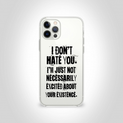 I Dont Hate Yout Im Just Not Necessarily Şeffaf Telefon Kılıfı